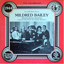 Mildred Bailey Paul Baron and His Orchestra Red Norvo Roy Eldridge Teddy Wilson The Uncollected Mildred Bailey 1944 (The CBS Radio Shows) VINYL LP - M