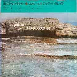 Jim Hall ...Where Would I Be? VINYL LP