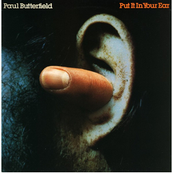 Paul Butterfield Put It In Your Ear VINYL LP - Reissue