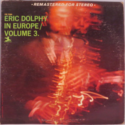 Eric Dolphy In Europe / Volume 3. VINYL LP - Reissue Stereo
