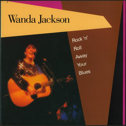 Wanda Jackson Rock 'N' Roll Away Your Blues VINYL LP