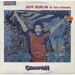 Jeff Berlin Vox Humana (4) Champion VINYL LP