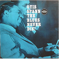 Otis Spann The Blues Never Die! VINYL LP - Reissue Stereo
