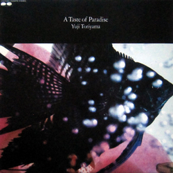 Yuji Toriyama A Taste Of Paradise VINYL LP