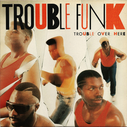 Trouble Funk Trouble Over Here, Trouble Over There VINYL LP - Stereo