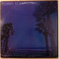 Tommy Flanagan Something Borrowed, Something Blue VINYL LP - Reissue Remastered