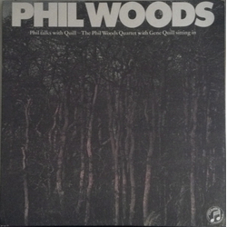 The Phil Woods Quartet Phil Talks With Quill - The Phil Woods Quartet With Gene Quill Sitting In VINYL LP - Reissue Remastered Stereo