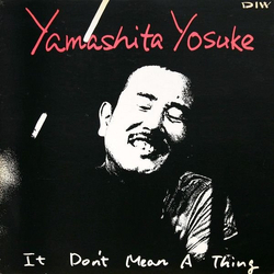 Yosuke Yamashita It Don't Mean A Thing VINYL LP