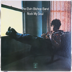 The Elvin Bishop Band Rock My Soul VINYL LP