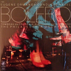 Eugene Ormandy Maurice Ravel The Philadelphia Orchestra Bolero / Tombeau / Alborada VINYL LP - Stereo