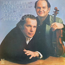 Glenn Gould Jaime Laredo Johann Sebastian Bach The Six Sonatas For Violin And Harpsichord VINYL LP - Stereo