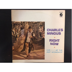 Charles Mingus Right Now: Live At The Jazz Workshop VINYL LP - Reissue Stereo