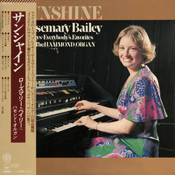 Rosemary Bailey “サンシャイン”: ローズマリー・ベイリー ハモンド・オルガン = Rosemary Bailey Plays Everyone's Favorite On The Hammond Organ VINYL LP