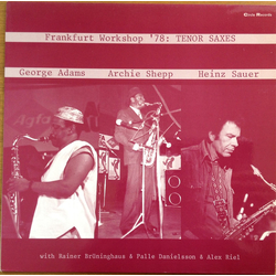 Archie Shepp George Adams Heinz Sauer Frankfurt Workshop '78: Tenor Saxes VINYL LP