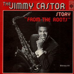Jimmy Castor The Jimmy Castor Story From The Roots VINYL LP - Stereo