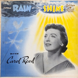 Carol Reed Come Rain Or Come Shine VINYL LP - Mono