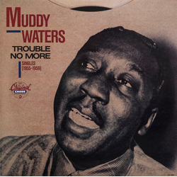 Muddy Waters Trouble No More・Singles (1955-1959) VINYL LP - Compilation Remastered
