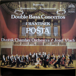 Anton Zimmermann Dvorák Chamber Orchestra FrantišEk PošTa Giovanni Bottesini Josef Vlach Serge Koussevitzky Double Bass Concertos VINYL LP - Stereo