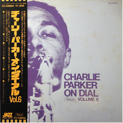 Charlie Parker Charlie Parker On Dial (Volume 6) = Charlie Parker On Dial Vol.6 VINYL LP - Compilation Reissue Mono Japan