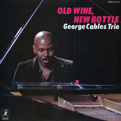 George Cables Trio Old Wine, New Bottle VINYL LP