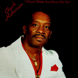 Chuck Roberson I Don't Think You Heard Me Yet VINYL LP