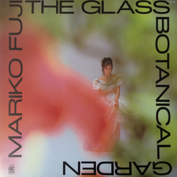 Mariko Fuji Mariko Fuji The Glass Botanical Garden = ガラスの植物園 VINYL LP