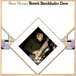 Brew Moore Lars Sjösten Trio Brew's Stockholm Dew VINYL LP