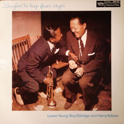 Harry Edison Lester Young Roy Eldridge Laughin' To Keep From Cryin' VINYL LP - Reissue Stereo