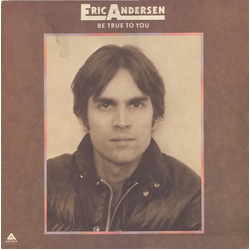 Eric Andersen (2) Be True To You VINYL LP - Stereo
