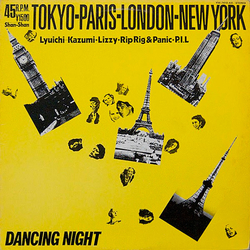 Kazumi Watanabe Lizzy Mercier Descloux Public Image Limited Rip Rig & Panic Ryuichi Sakamoto Tokyo-Paris-London-New York, Dancing Night VINYL 12" - 45