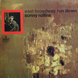 Sonny Rollins East Broadway Run Down VINYL LP - Reissue Stereo Japan