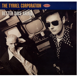 The Tyrrel Corporation Better Days Ahead VINYL 12" - 33 ⅓ RPM Single