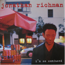Jonathan Richman I'm So Confused VINYL LP