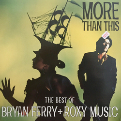 Bryan Ferry Roxy Music More Than This (The Best Of Bryan Ferry + Roxy Music) VINYL LP - Compilation