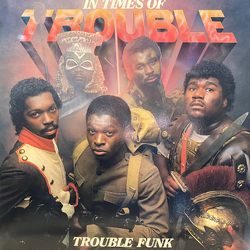Trouble Funk In Times Of Trouble VINYL LP - Stereo