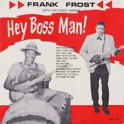 Frank Frost With The Nighthawks Hey Boss Man! VINYL LP - Reissue