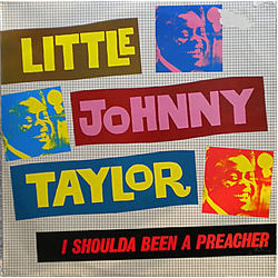Little Johnny Taylor I Shoulda Been A Preacher VINYL LP - Compilation Mono Reissue