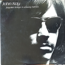 John Kay Forgotten Songs & Unsung Heroes VINYL LP - Club Edition Stereo