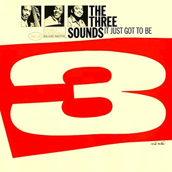 The Three Sounds It Just Got To Be VINYL LP - Limited Edition Reissue Stereo