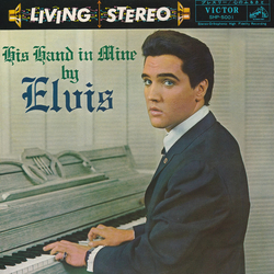 Elvis Presley His Hand In Mine = 心のふるさと VINYL LP - Stereo