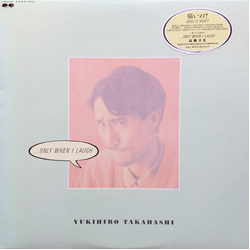 Yukihiro Takahashi Yukihiro Takahashi ...Only When I Laugh = ...笑っている時だけ VINYL LP