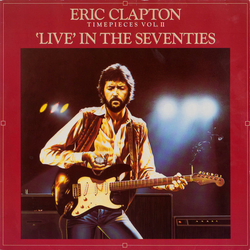Eric Clapton Timepieces Vol. II - 'Live' In The Seventies VINYL LP - Compilation