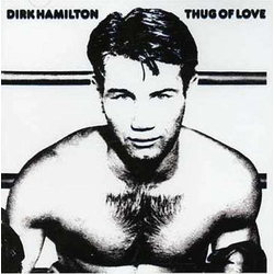 Dirk Hamilton Thug Of Love VINYL LP