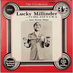 Lucky Millinder And His Orchestra Sister Rosetta Tharpe The Uncollected Lucky Millinder, 1942 VINYL LP - Mono