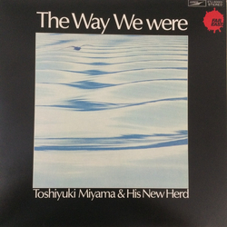 Toshiyuki Miyama & The New Herd The Way We Were VINYL LP - Stereo