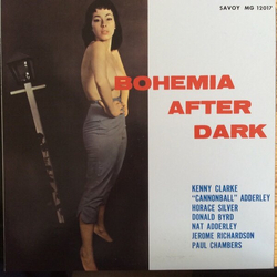 Cannonball Adderley Donald Byrd Horace Silver Jerome Richardson Kenny Clarke Nat Adderley Paul Chambers (3) Bohemia After Dark VINYL LP - Mono Reissue