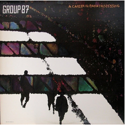 Group 87 A Career In Dada Processing VINYL LP