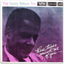 Teddy Wilson Trio These Tunes Remind Me Of You VINYL LP - Mono Reissue