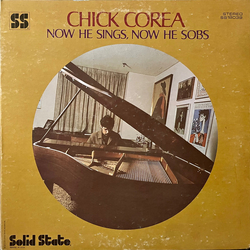 Chick Corea Now He Sings, Now He Sobs VINYL LP - Stereo