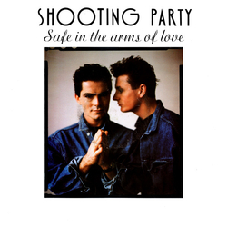 Shooting Party Safe In The Arms Of Love VINYL 12" - 45 RPM Stereo